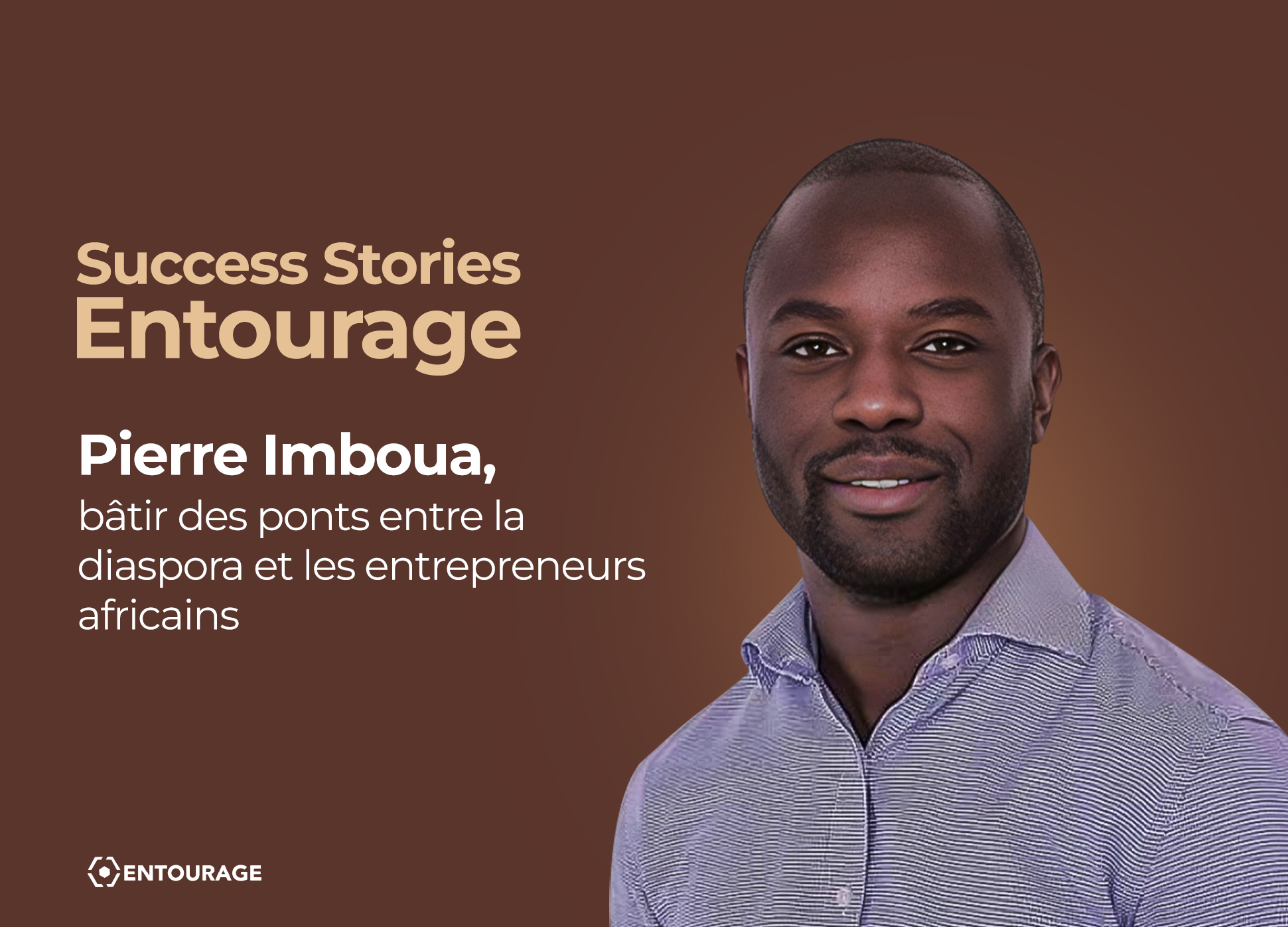 Entourage Success Story: Pierre Imboua building bridges between the diaspora and African entrepreneurs